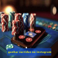 ganhar curtidas no instagram